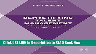 [DOWNLOAD] Demystifying Talent Management: A Critical Approach to the Realities of Talent FULL eBook