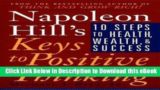 [Read Book] Napoleon Hill s Keys to Positive Thinking: 10 Steps to Health, Wealth, and Success Mobi
