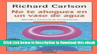 [Read Book] No Te Ahogues En Un Vaso De Agua (Spanish Edition) Kindle