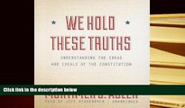 READ ONLINE  We Hold These Truths: Understanding the Ideas and Ideals of the Constitution