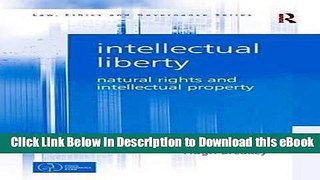 [Read Book] Intellectual Liberty: Natural Rights and Intellectual Property (Law, Ethics and