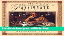 Read Book Ismail Merchant s Passionate Meals: The New Indian Cuisine for Fearless Cooks and