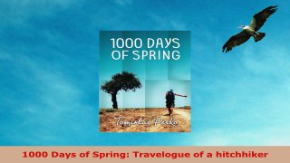 Free  1000 Days of Spring Travelogue of a hitchhiker Download PDF 55d99fdd