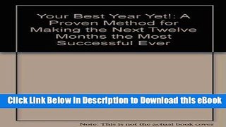 [Read Book] Your Best Year Yet!: A Proven Method for Making the Next Twelve Months the Most