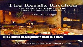 Read Book The Kerala Kitchen: Recipes and Recollections from the Syrian Christians of South India