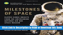 Read Book Milestones of Space: Eleven Iconic Objects from the Smithsonian National Air and Space