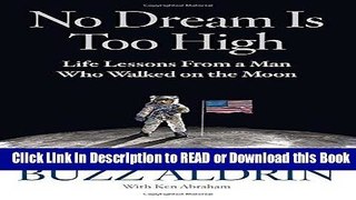 [PDF] No Dream Is Too High: Life Lessons From a Man Who Walked on the Moon Free Books