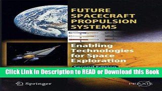 [Download] Future Spacecraft Propulsion Systems: Enabling Technologies for Space Exploration