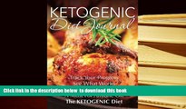 Read Online  Ketogenic Diet Journal: Track Your Progress See What Works: A Must For Anyone On The
