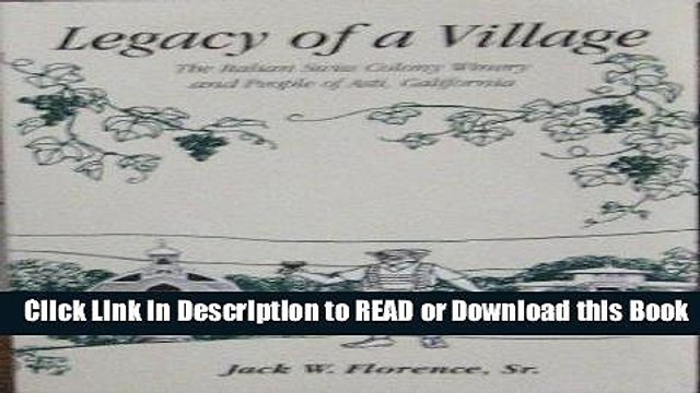 PDF [FREE] DOWNLOAD Legacy of a Village: The Italian Swiss Colony Winery and People of Asti,