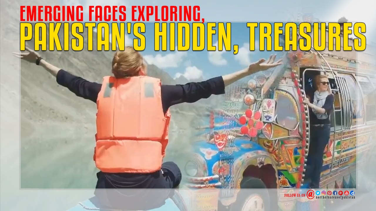 Emerging Faces Exploring, Pakistan's Hidden, Treasures