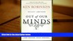 PDF [FREE] DOWNLOAD  Out of Our Minds: Learning to be Creative Ken Robinson  Pre Order