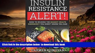 Download [PDF]  Insulin Resistance Alert!: How To Reverse The Biggest Health Emergency You Didn t