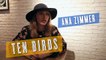 Ana Zimmer, Ten Birds : notre interview musique
