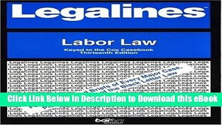 [Read Book] Legalines: Labor Law: Adaptable to the Thirteenth Edition of the Cox Casebook Mobi