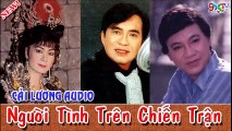 Người Tình Trên Chiến Trận , Mỹ Châu ,Thanh Tuấn , Thanh Sang , Diệp Lang ,Audio Tuồng Cổ Cải Lương