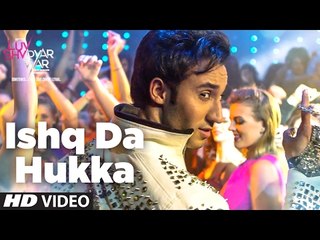 Ishq Da Hukka Full HD Video Song Luv Shv Pyar Vyar 2017 - GAK and Dolly Chawla