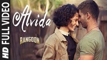 Alvida (Full Video) Rangoon | Saif Ali Khan, Kangana Ranaut, Shahid Kapoor | New Song 2017 HD