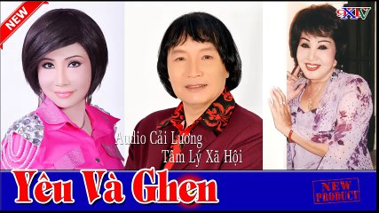 Yêu Và Ghen , Thanh Kim Huệ, Minh Vương , Kiều Hoa , Hồng Nga , Bảo Quốc ,Cải Lương Tâm Lý Xã Hội Audio