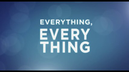 EVERYTHING, EVERYTHING (2017) Trailer - HD