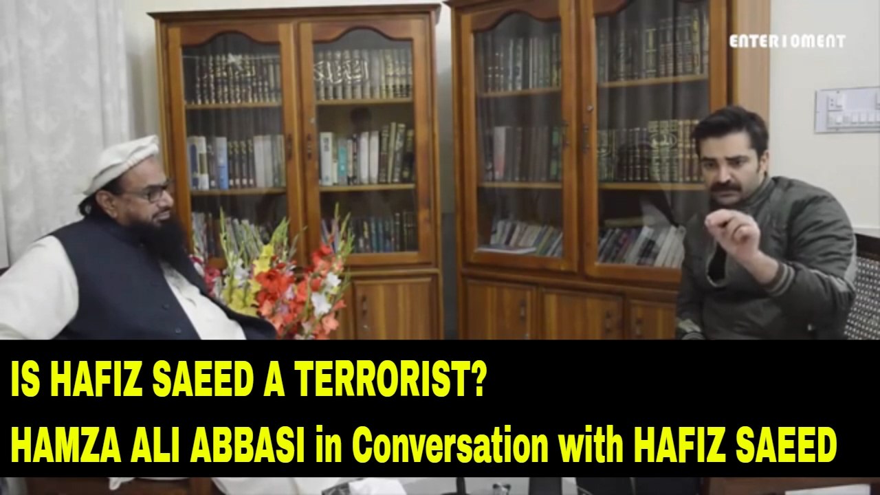 Is Hafiz Saeed a terrorist  Hamza Ali Abbasi in conversation with Hafiz Saeed