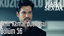 Kara Sevda 56. Bölüm Emir Kemal Düellosu