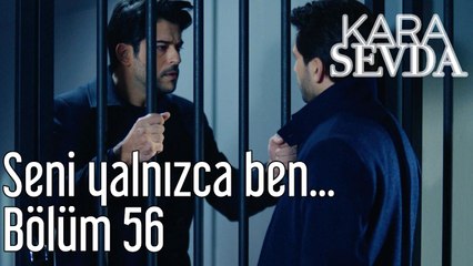 Kara Sevda 56. Bölüm Seni Yalnızca Ben Kurtarabilirim
