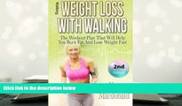 READ book Walking: Weight Loss With Walking: The Workout Plan That Will Help You Burn Fat And Lose