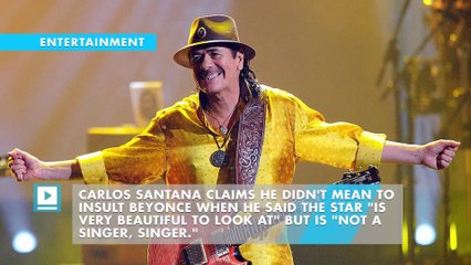 Carlos Santana: Beyonce 'not a singer' comment taken out of context