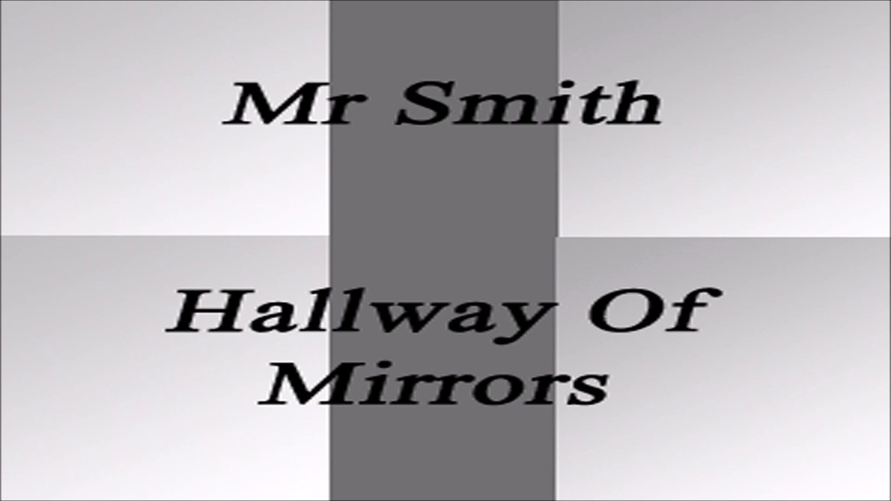 Mr Smith Hallway of Mirrors