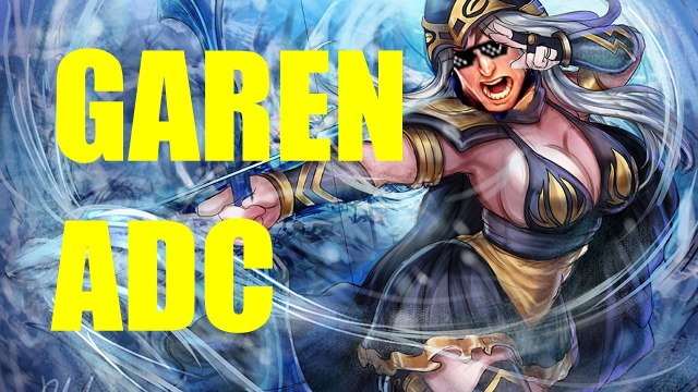 GAREN ADC ツ LEAGUE OF LEGENDS LOL
