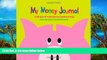 Download [PDF]  My Money Journal: A Safe Space for Tracking Earning, Spending   Saving Pre Order