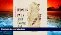 Audiobook  Gorgeous Gowns Adult Coloring Book (Colouring Books for Grown-Ups) Full Book