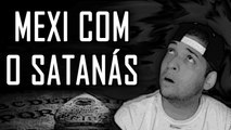 Mexi com o satanás e olha no que deu, relato sobrenatural.