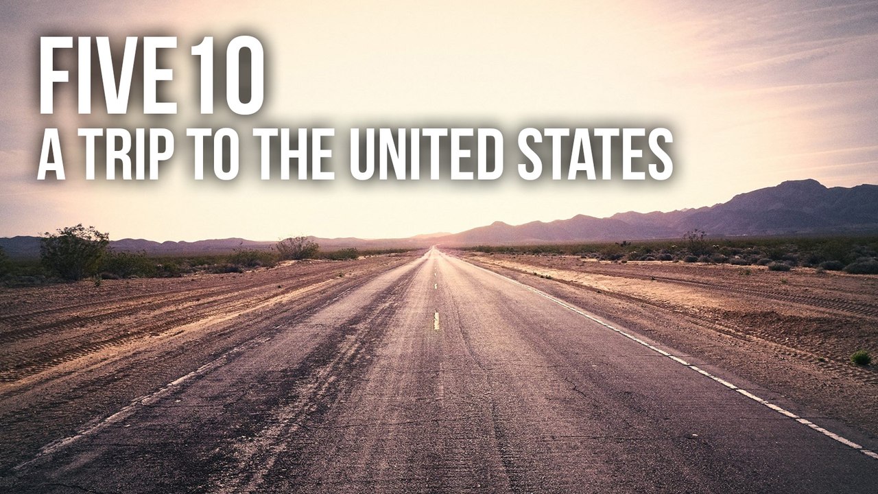 FIVE10 - A TRIP TO THE UNITED STATES