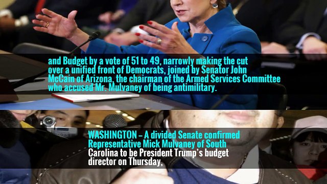 Mr. Mulvaney was confirmed to lead the White House Office of Management