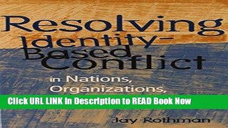 [Popular Books] Resolving Identity-Based Conflict In Nations, Organizations, and Communities Book