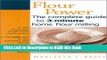 Download eBook Flour Power: The complete guide to 3-minute home flour milling Full Online