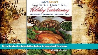 FREE [DOWNLOAD] CarbSmart Low-Carb   Gluten-Free Holiday Entertaining: 90 Festive Recipes That