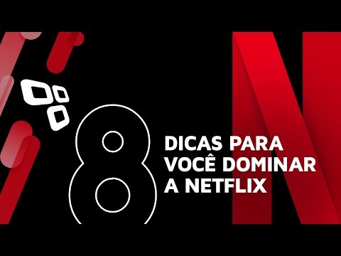 8 dicas para você dominar a Netflix - TecMundo