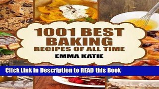 Read Book Baking: 1001 Best Baking Recipes of All Time (Baking Cookbooks, Baking Recipes, Baking