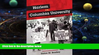 BEST PDF  Harlem vs. Columbia University: Black Student Power in the Late 1960s Stefan M. Bradley
