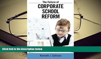 PDF [DOWNLOAD] The Failure of Corporate School Reform (Critical Interventions: Politics, Culture