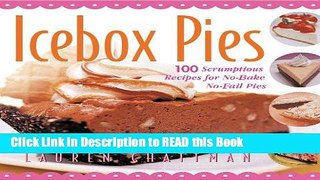 Read Book Icebox Pies: 100 Scrumptious Recipes for No-Bake No-Fail Pies (Non) Full eBook