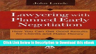 [Read Book] Lawyering with Planned Early Negotiation: How You Can Get Good Results for Clients and