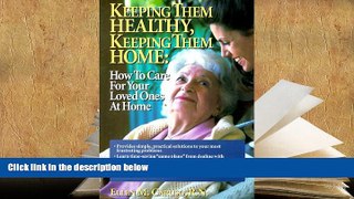 Kindle eBooks  Keeping Them Healthy, Keeping Them Home: How to Care for Your Loved Ones at Home