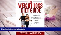 FREE [PDF]  Weight Loss: The Weight Loss Diet Guide: Simple Strategies That Work (Motivation,