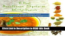 Read Book The Indian Spice Kitchen: Essential Ingredients and Over 200 Authentic Recipes Full Online