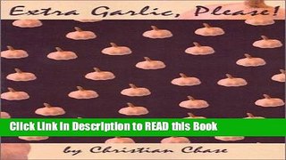 Read Book Extra Garlic, Please! Full Online