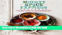 PDF Online Mighty Spice Express Cookbook: Fast, Fresh, and Full-on Flavors from Street Foods to